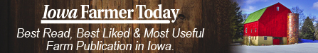 Iowa Farmer Today - Best Read, Best Liked, and Most Useful Farm Publication in Iowa